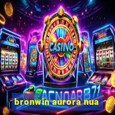 bronwin aurora nua